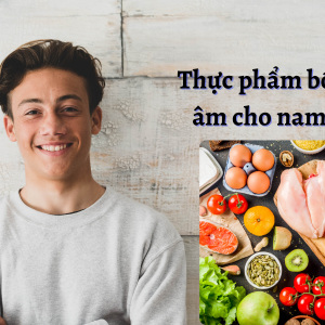 Thực phẩm bổ thận cho nam giới: Lựa chọn thông minh cho sức khỏe bền vững