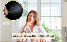 Viêm gan B lây qua đường nước bọt không_ Cần biết để phòng tránh