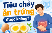 Tiêu chảy ăn trứng được không? Ăn thế nào để không làm nặng bụng?
