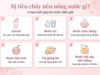 Bị tiêu chảy nên uống nước gì? 6 loại nước giúp bù nước, điện giải